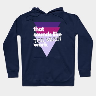 That Sounds Like Too Much Work - Glitch Triangles Purples Hoodie